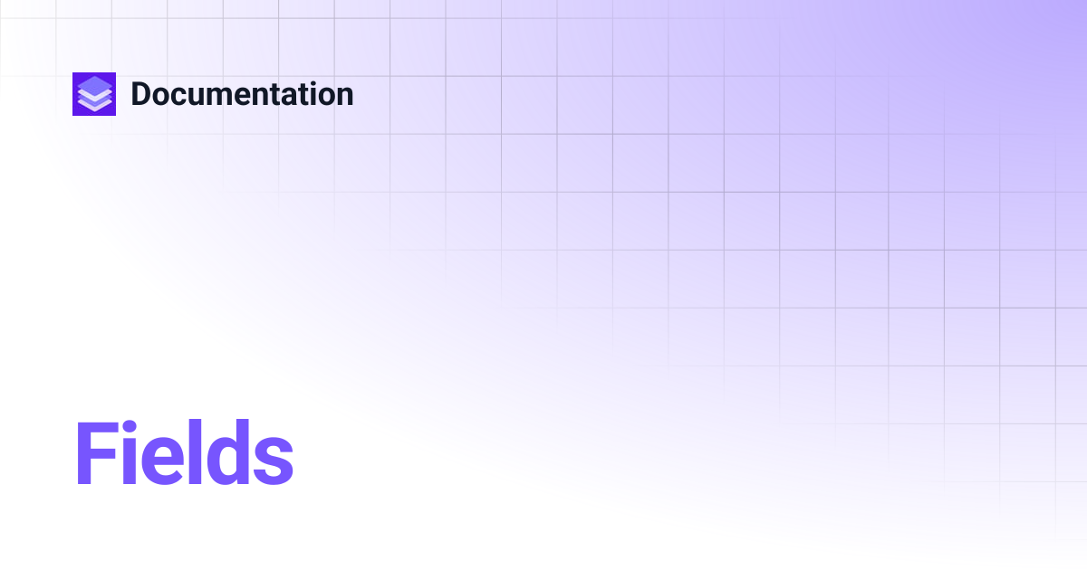 Fields | Documentation